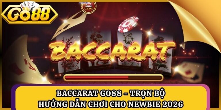 Baccarat Go88 - Trọn Bộ Hướng Dẫn Chơi Cho Newbie 2026 1 Baccarat Go88 - Trọn Bộ Hướng Dẫn Chơi Cho Newbie 2026