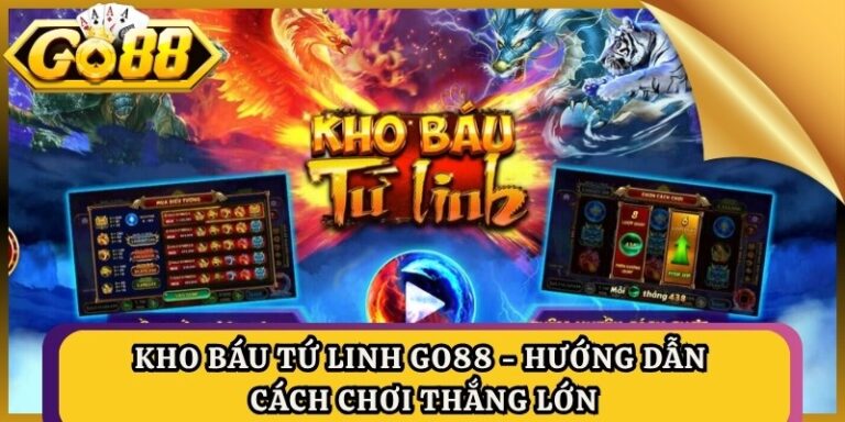 Kho Báu Tứ Linh GO88 - Hướng Dẫn Cách Chơi Thắng Lớn 3 Kho Báu Tứ Linh GO88 - Hướng Dẫn Cách Chơi Thắng Lớn