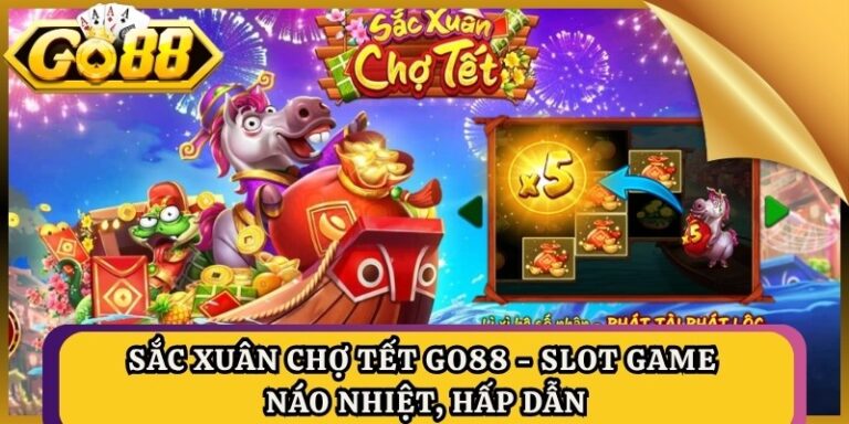 Sắc Xuân Chợ Tết GO88 - Slot Game Náo Nhiệt, Hấp Dẫn 2 Sắc Xuân Chợ Tết GO88 - Slot Game Náo Nhiệt, Hấp Dẫn