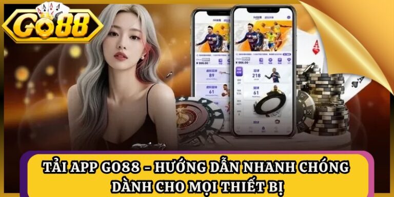 Tải App GO88 - Hướng Dẫn Nhanh Chóng Dành Cho Mọi Thiết Bị 1 Tải App GO88 - Hướng Dẫn Nhanh Chóng Dành Cho Mọi Thiết Bị